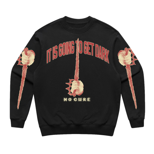 It Is Going to Get Dark Crewneck